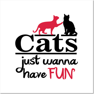 Cats Just wanna have FUN Posters and Art